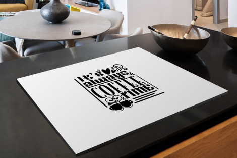 Inductiebeschermer - Spreuken - It's always coffee time - Quotes-2