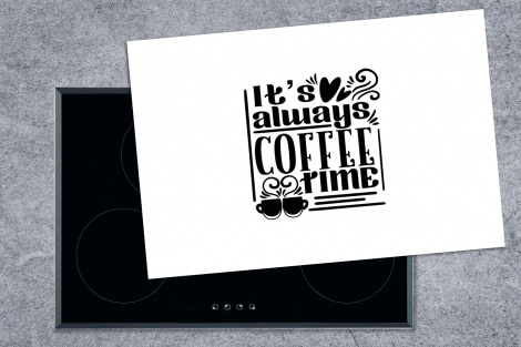 Inductiebeschermer - Spreuken - It's always coffee time - Quotes