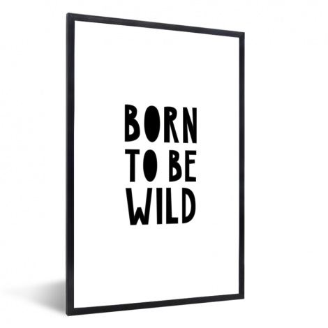 Poster mit Rahmen - Zitate - Geboren um wild zu sein - Baby - Kinder - Sprichwörter - Vertikal-1