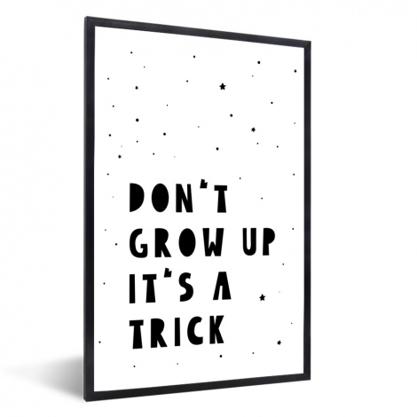 Poster met lijst - Quotes - Don't grow up it's a trick - Baby - Sterren - Kinderen - Staand-1