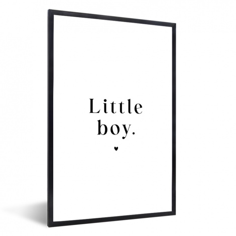 Poster met lijst - Kinderen - Spreuken - Little boy - Quotes - Jongens - Staand
