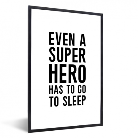 Poster met lijst - Quotes - Jongens - Even a super hero has to to go sleep - Spreuken - Kinderen - Staand