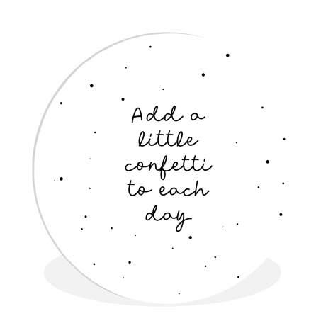 Muurcirkel - Quotes - Spreuken - Add a little confetti to each day - Meisje - Kinderen
