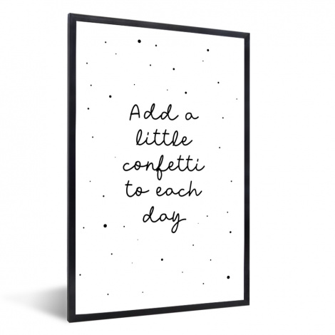 Poster met lijst - Quotes - Spreuken - Add a little confetti to each day - Meisje - Kinderen - Staand
