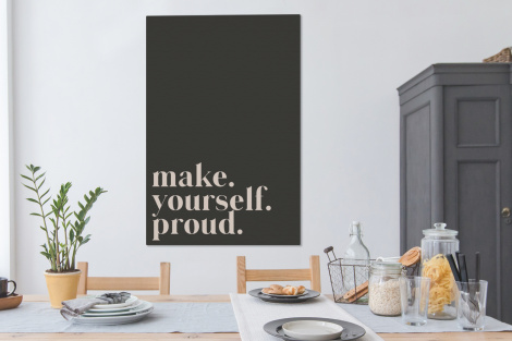 Canvas schilderij - Quotes - Make yourself proud - Zelfliefde - Zelfvertrouwen - Tekst-4