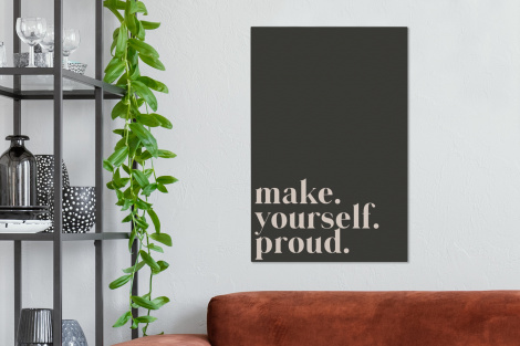 Canvas schilderij - Quotes - Make yourself proud - Zelfliefde - Zelfvertrouwen - Tekst-2