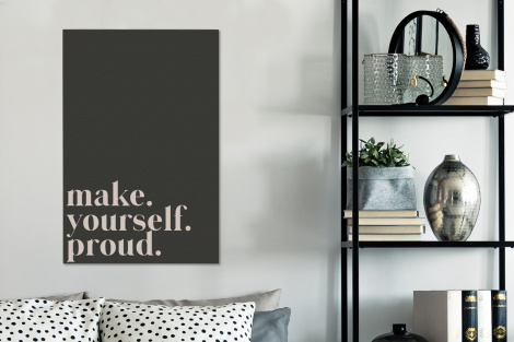 Canvas schilderij - Quotes - Make yourself proud - Zelfliefde - Zelfvertrouwen - Tekst-3