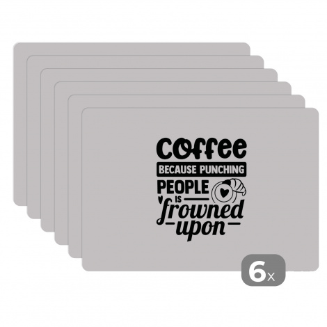 Premium placemats (6 stuks) - Coffee because punching people is frowned upon - Spreuken - Quotes - 45x30 cm-1