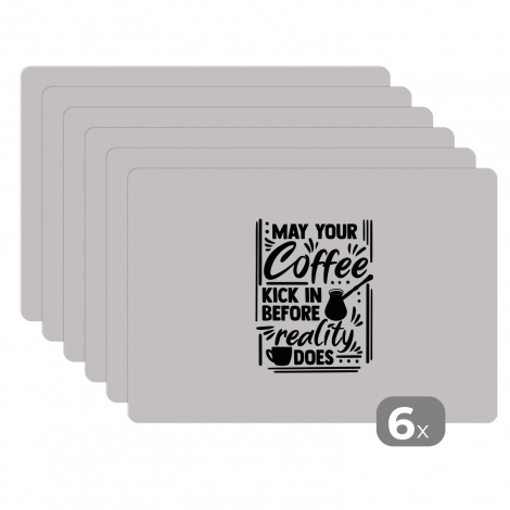 Premium placemats (6 stuks) - Spreuken - Quotes - May your coffee kick in before reality does - 45x30 cm