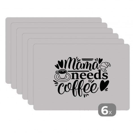 Premium placemats (6 stuks) - Spreuken - Mama needs coffee - Quotes - 45x30 cm
