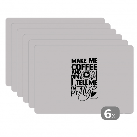 Premium placemats (6 stuks) - Spreuken - Make me coffee and tell me I'm pretty - Quotes - 45x30 cm-1
