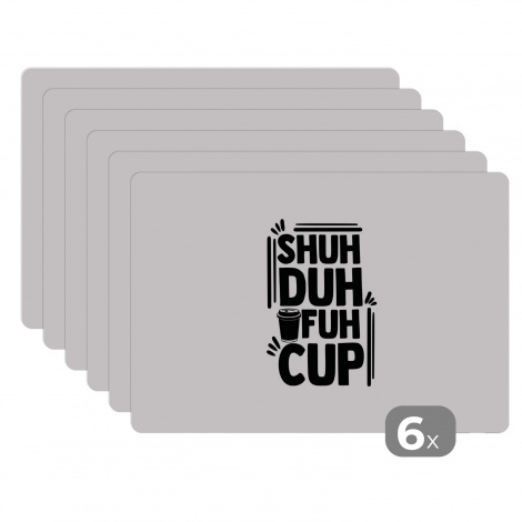 Premium placemats (6 stuks) - Spreuken - Shuh duh fuh cup - Quotes - Koffie - 45x30 cm-thumbnail-1