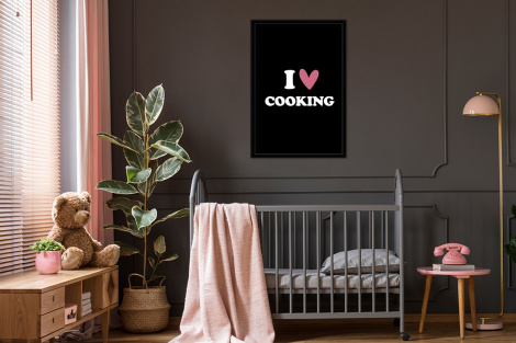 Poster met lijst - I love cooking - Koken - Hartje - Kookliefhebber - Kok - Spreuken - Staand-3