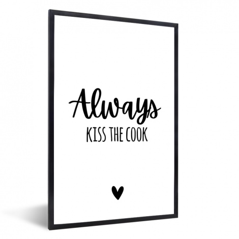 Poster met lijst - Always kiss the cook - Koken - Kok - Keuken - Spreuken - Staand