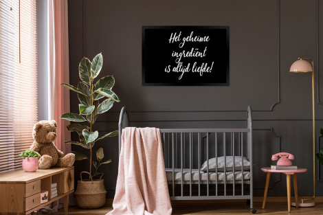 Poster met lijst - Quotes - Koken - Het geheime ingrediënt is altijd liefde! - Spreuken - Liefde - Liggend-3