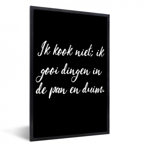 Poster met lijst - Ik kook niet - Spreuken - Koken - Humor - Quotes - Staand