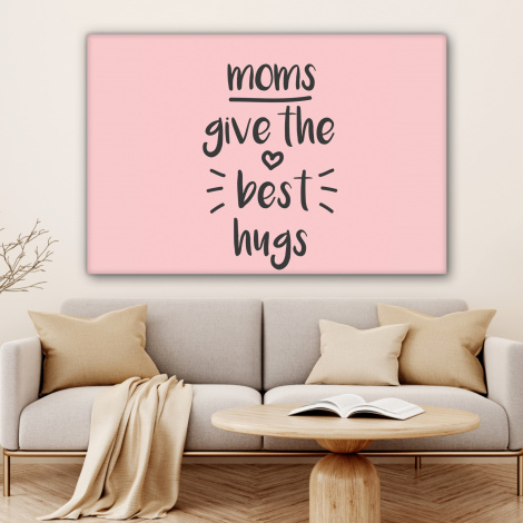 Canvas - Spreuken - Moms give the best hugs - Quotes - Mama-4
