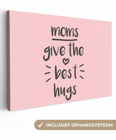 Canvas - Spreuken - Moms give the best hugs - Quotes - Mama