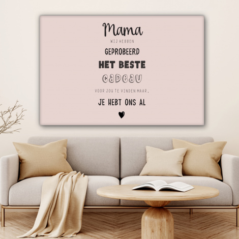 Canvas - Spreuken - Quotes Mama Je Hebt Ons Al - Moederdag cadeau voor mama - Roze-4