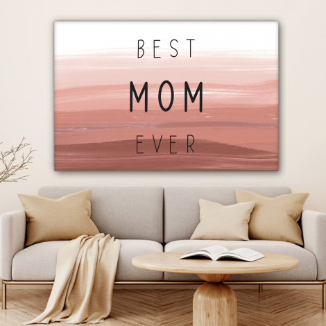 Canvas - Spreuken - Quotes Best mom ever - Moederdag - Mama - Cadeau moederdag-4
