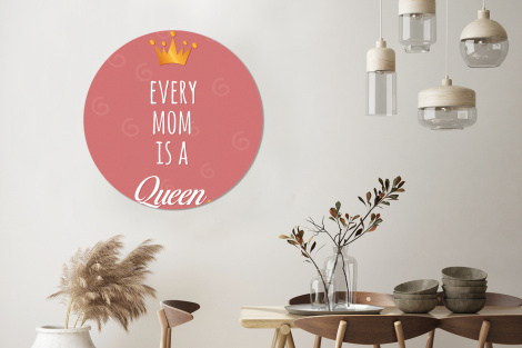 Muurcirkel - Spreuken - Every mom is a queen - Quotes - Mama-3