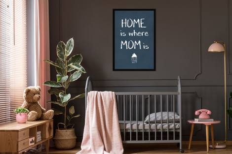 Poster met lijst - Quotes - Home is where mom is - Spreuken - Moeder - Staand-3