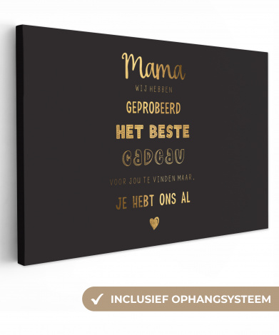 Canvas - Spreuken - Quotes Mama Je Hebt Ons Al - Moeder - Moederdag cadeau voor mama - Goud