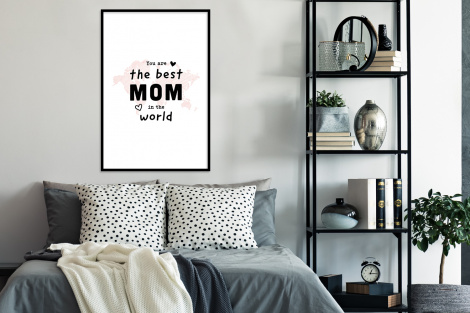 Poster met lijst - Quotes - You are the best mom in the world - Spreuken - Mama - Staand-4