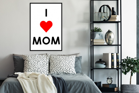 Poster met lijst - Spreuken - Quotes I Love Mom - Moederdag - Mama - Mama cadeau - Staand-4