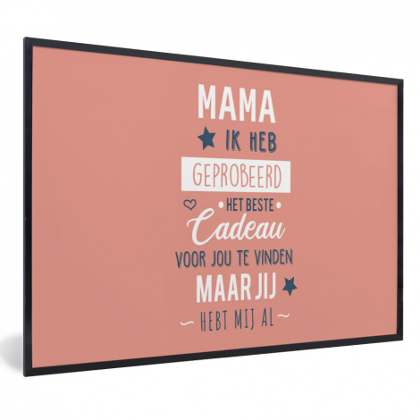 Poster met lijst - Spreuken - Mama - Quotes - Mama jij hebt ons al - Liggend