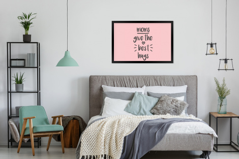 Poster met lijst - Spreuken - Moms give the best hugs - Quotes - Mama - Liggend-4