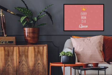 Poster met lijst - Spreuken - Every mom is a queen - Quotes - Mama - Liggend-2