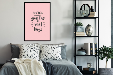 Poster met lijst - Spreuken - Moms give the best hugs - Quotes - Mama - Staand-4