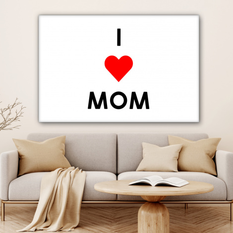 Canvas - Spreuken - Quotes I Love Mom - Moederdag - Mama - Mama cadeau-4