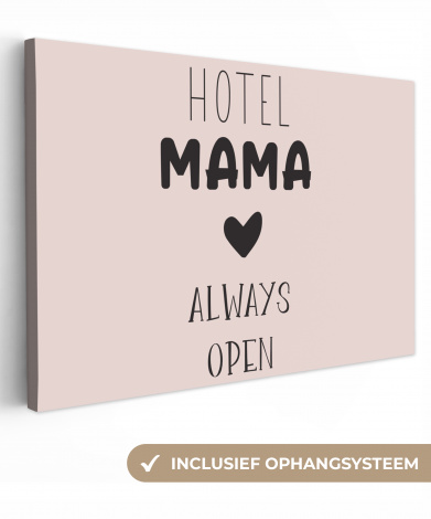 Canvas - Quotes - Spreuken - Hotel mama always open - Mama