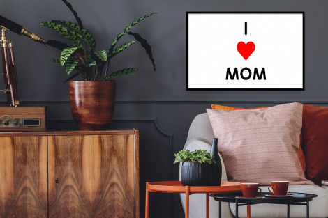 Poster met lijst - Spreuken - Quotes I Love Mom - Moederdag - Mama - Mama cadeau - Liggend-2