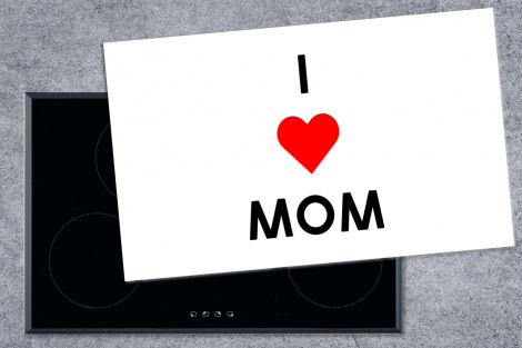 Inductiebeschermer - Spreuken - Quotes I Love Mom - Moederdag - Mama - Mama cadeau