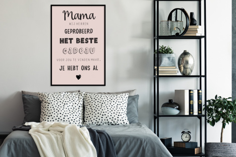 Poster met lijst - Spreuken - Quotes Mama Je Hebt Ons Al - Moederdag cadeau voor mama - Roze - Staand-4