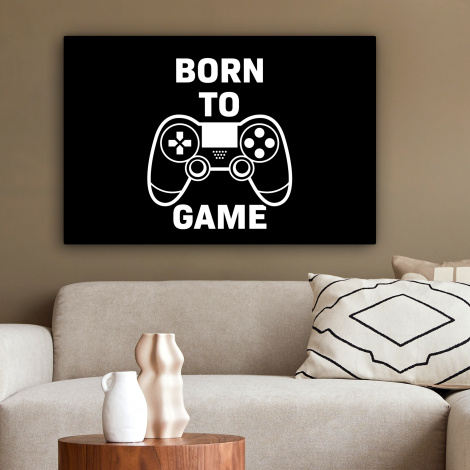 Canvas schilderij - Gamen - Quotes - Controller - Born to game - Zwart - Wit-2