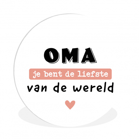 Muurcirkel - Quotes - Oma jij bent de liefste van de wereld - Spreuken - Oma