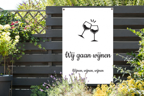 Tuinposter buiten Wij gaan wijnen - Quote van Martien Meiland - Wijnen, wijnen, wijnen wit - Quotes - Spreuken-2