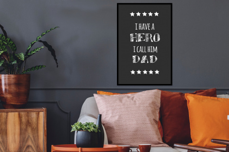 Poster met lijst - Spreuken - I have a hero I call him dad - Quotes - Vader - Staand-2