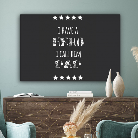 Canvas schilderij - Spreuken - I have a hero I call him dad - Quotes - Vader-3