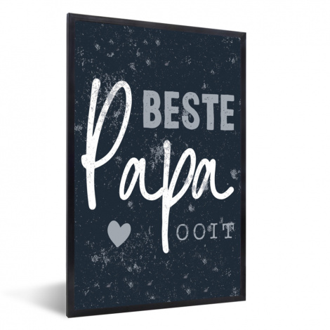 Poster met lijst - Cadeau voor man - Quote - Vaderdag - Beste papa ooit - Spreuken - Staand