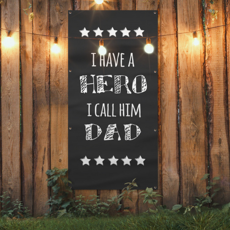 Tuinposter - Spreuken - I have a hero I call him dad - Quotes - Vader - Staand-4