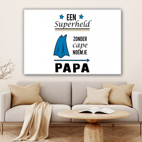 Canvas schilderij - Papa - Quotes - Een superheld zonder cape noem je papa - Spreuken-4