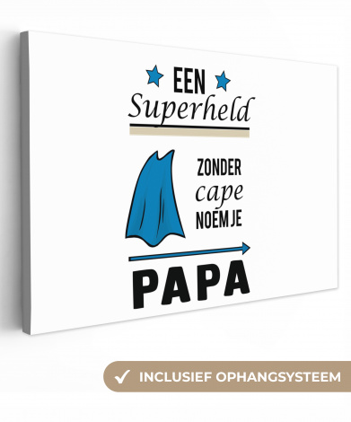 Canvas - Papa - Quotes - Een superheld zonder cape noem je papa - Spreuken