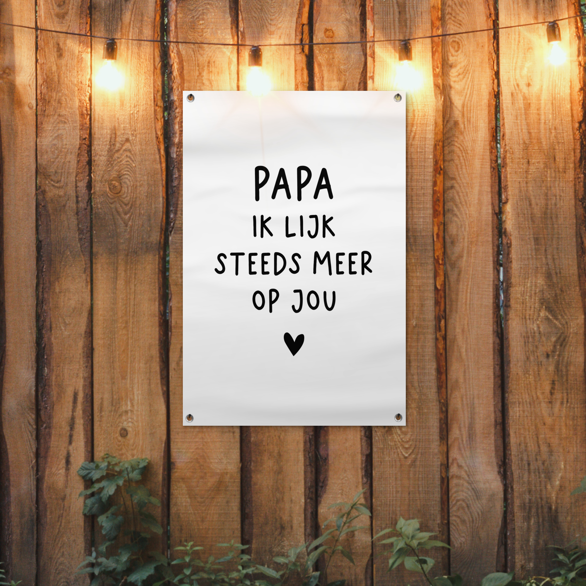 Tuinposter buiten Spreuken - Papa - Papa ik lijk steeds meer op jou - Quotes - Stef Bos-2