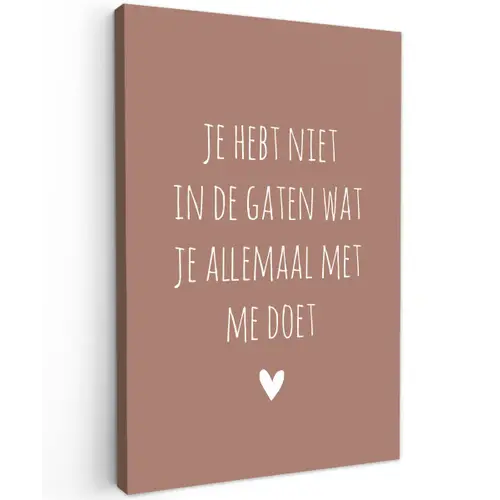 Wat je allemaal met me doet - Spreuken - Quotes Tuinposter op houten frame 2 cm dik klein -3d