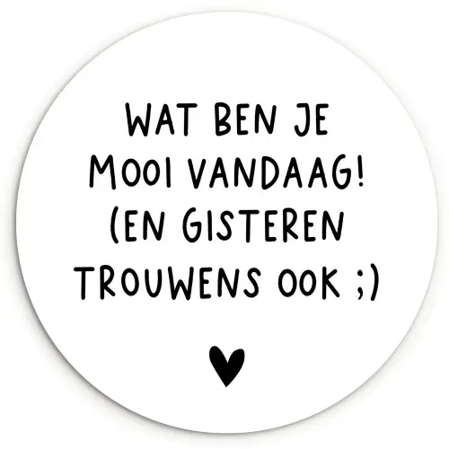 Quotes - Wat ben je mooi vandaag - Spreuken Wandcirkel kunststof plaat 5mm dik klein -3d